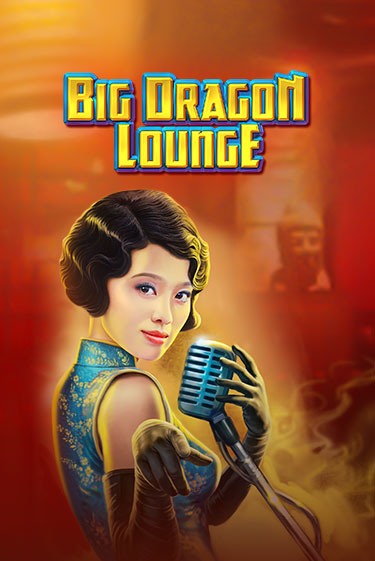 Big Dragon Lounge бесплатная демо игра онлайн казино | Покер Дом