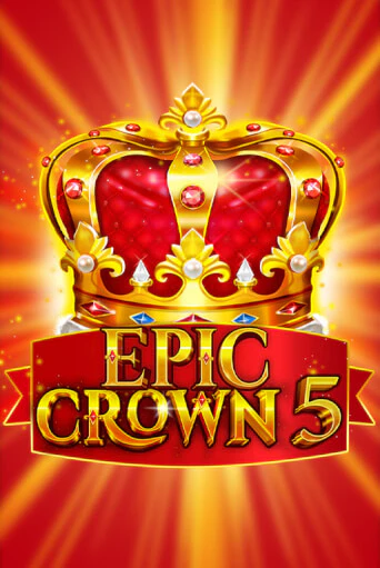 Epic Crown 5 бесплатная демо игра онлайн казино | Покер Дом