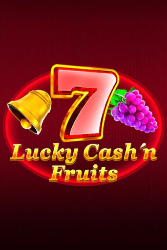 Lucky Cash'n'Fruit бесплатная демо игра онлайн казино | Покер Дом