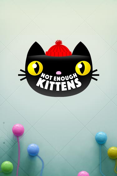 Not Enough Kittens бесплатная демо игра онлайн казино | Покер Дом