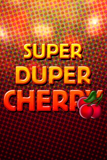 Super Duper Cherry бесплатная демо игра онлайн казино | Покер Дом