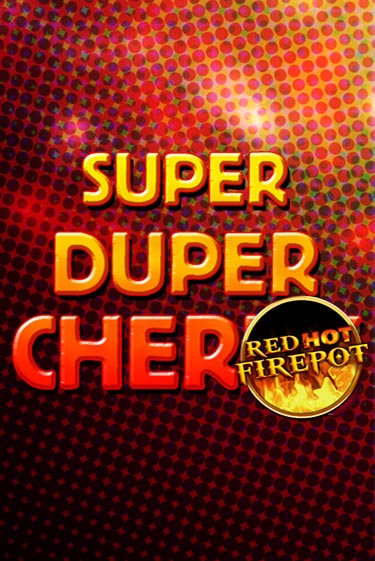 Super Duper Cherry Red Hot Firepot бесплатная демо игра онлайн казино | Покер Дом