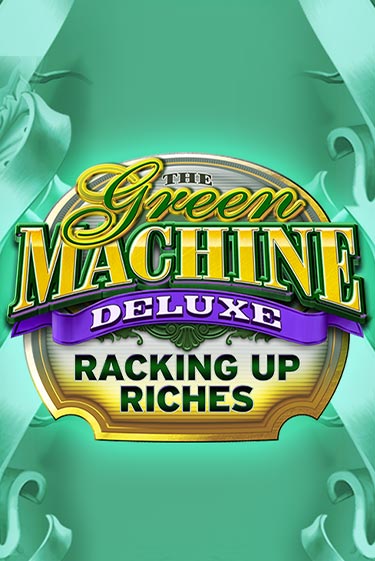 The Green Machine Deluxe Racking Up Riches бесплатная демо игра онлайн казино | Покер Дом